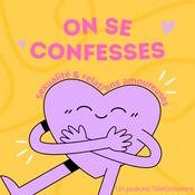 Podcast On se confesses ! Sexualité & relations amoureuses