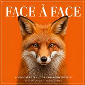Podcast Face à Face : Le podcast TDAH, TOP et neurodivergence by Oscar Langley | 1Simpleconseil