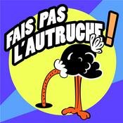 Podcast Fais pas l'autruche !