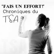 Podcast "Fais un effort!" Chroniques du TSA