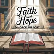 Podcast Faith and Hope: Divorce Support Guide