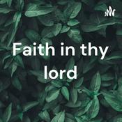 Podcast Faith in thy lord