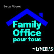 Podcast FAMILY OFFICE  Pour Tous