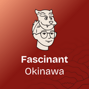 Podcast Fascinant Okinawa - Plongée dans le Japon subtropical