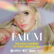 Podcast FATUM: The Soul’s Journey to Your Greatest Self with Destin Judy