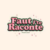 Podcast Faut j'te raconte