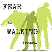 Podcast Fear the Walking Dead - tribalrant - Fear the Walking Prequel