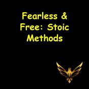 Podcast Fearless & Free | Stoic Methods for Stress-Proof Living