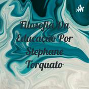 Podcast Filosofia Da Educação Por Stephane Torquato