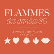 Podcast Flammes des années 80. Le podcast qui allume la femme.