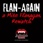Podcast Flan-Again a Mike Flanagan Rewatch