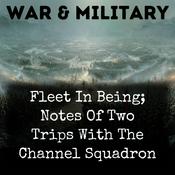 Podcast Fleet In Being; Notes Of Two Trips With The Channel Squadron
