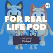 Podcast For Real Life Pod - Bluey Podcast