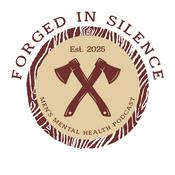 Podcast Forged In Silence Podcast - A Men's Mental Health Podcast
