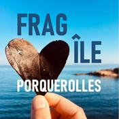 Podcast Fragîle Porquerolles