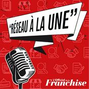Podcast Franchise : réseau à la Une