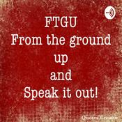 Podcast From the ground up and Speak it out!