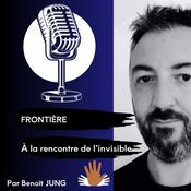 Podcast Frontière, à la rencontre de l'invisible