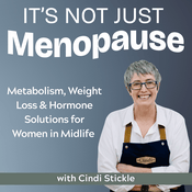 Podcast It's Not JUST Menopause: GLP-1, Metabolism, Weight Loss & Hormone Solutions for Women in Midlife