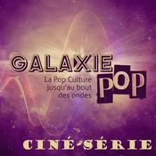 Podcast Galaxie Pop Ciné Série