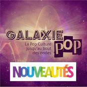 Podcast Galaxie pop Nouveautés
