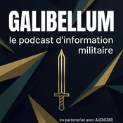 Podcast Galibellum : L’info militaire sous toutes ses coutures