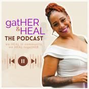 Podcast gatHER &amp; HEAL