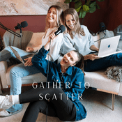 Podcast gather to scatter