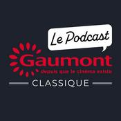 Podcast Gaumont Classique - Le Podcast