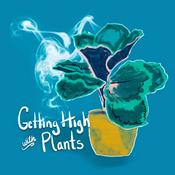 Podcast Getting High With Plants