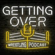 Podcast Getting Over: Wrestling Podcast