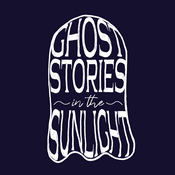 Podcast Ghost Stories in the Sunlight