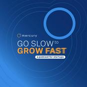 Podcast Go Slow to Grow Fast