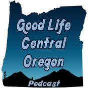 Podcast Good Life Central Oregon Podcast