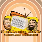Podcast Good Morning, Charlie: A Charlie's Angels Rewatch Podcast