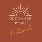 Podcast Good Vibes by Yass