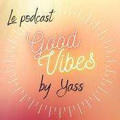 Podcast Good Vibes by Yass