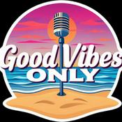 Podcast Good Vibes Only Today