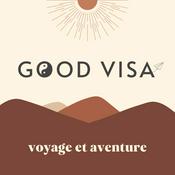 Podcast Good Visa : voyage et aventure