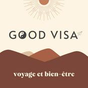 Podcast Good Visa : le podcast voyage et bien-être
