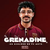 Podcast Grenadine, un schlouk de FC Metz