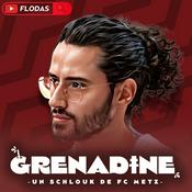 Podcast Grenadine, un schlouk de FC Metz