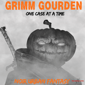 Podcast Grimm Gourden-One Case At A Time