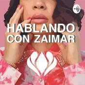 Podcast Hablando con Zaimar