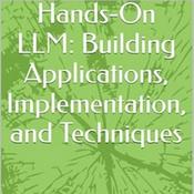 Podcast Hands-On LLM: Building Applications, Implementation, and Techniques
