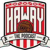 Podcast Haway The Podcast – Sunderland AFC