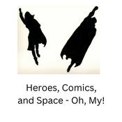 Podcast Heroes, Comics, and Space, Oh My!