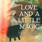 Podcast Love and a Little Magic