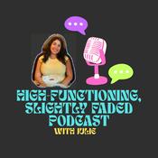 Podcast High Functioning, Slightly Faded