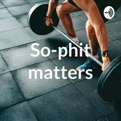 Podcast So-phit matters